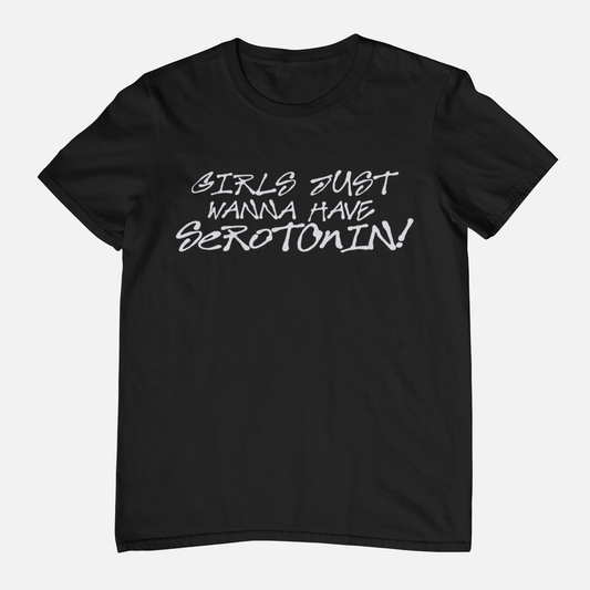 Girls Wanna Have Serotonin Tee - GASCO Original